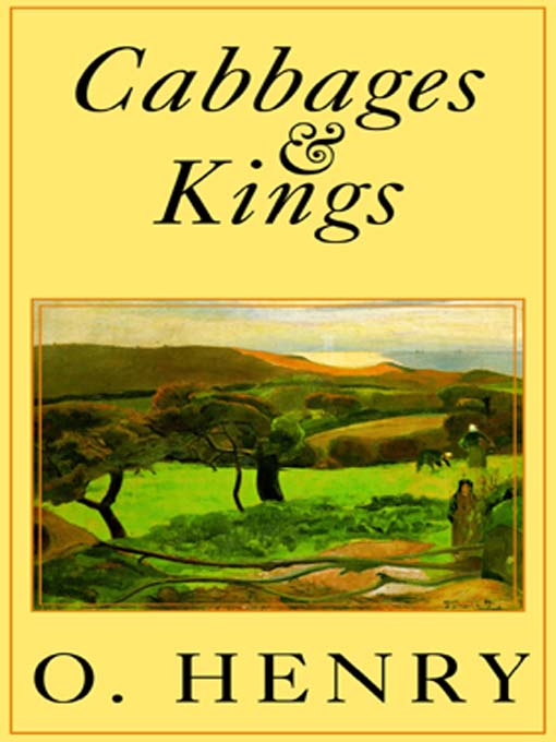 Title details for Cabbages and Kings by O. Henry - Wait list